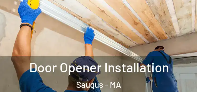  Door Opener Installation Saugus - MA