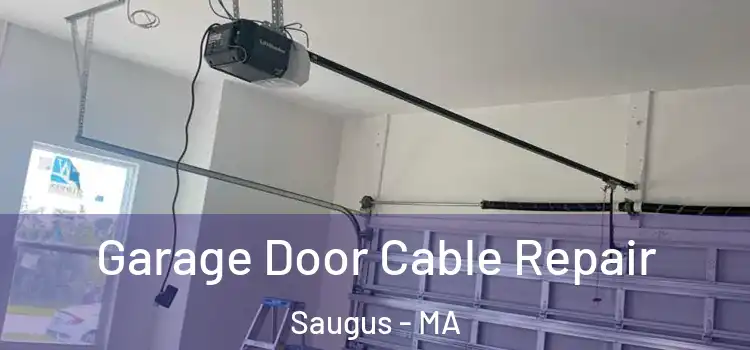  Garage Door Cable Repair Saugus - MA