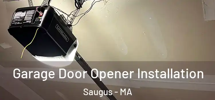  Garage Door Opener Installation Saugus - MA