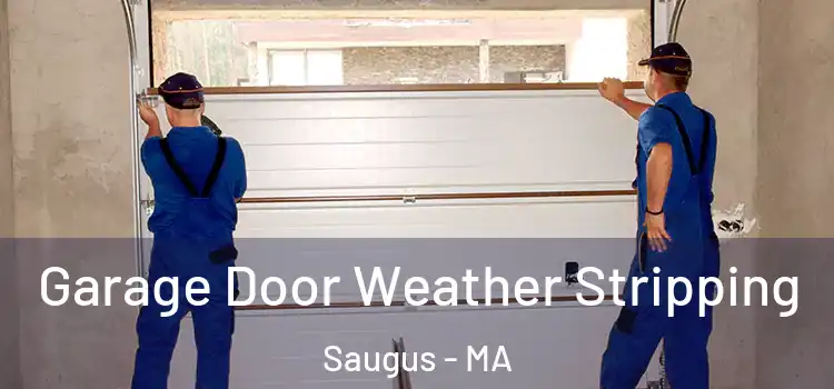  Garage Door Weather Stripping Saugus - MA