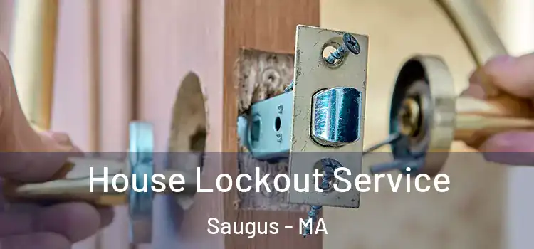  House Lockout Service Saugus - MA