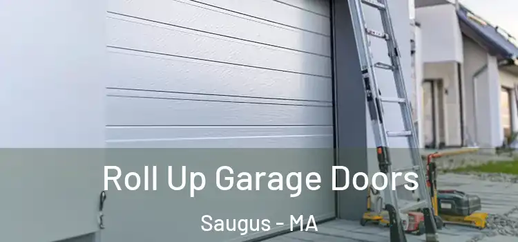  Roll Up Garage Doors Saugus - MA