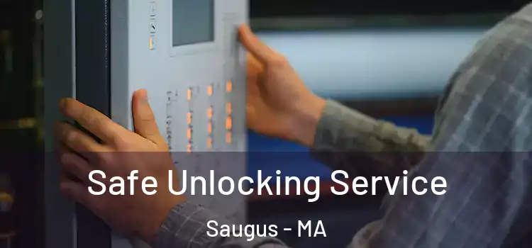 Safe Unlocking Service Saugus - MA
